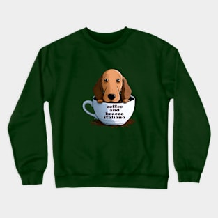 Coffee and bracco italiano Crewneck Sweatshirt